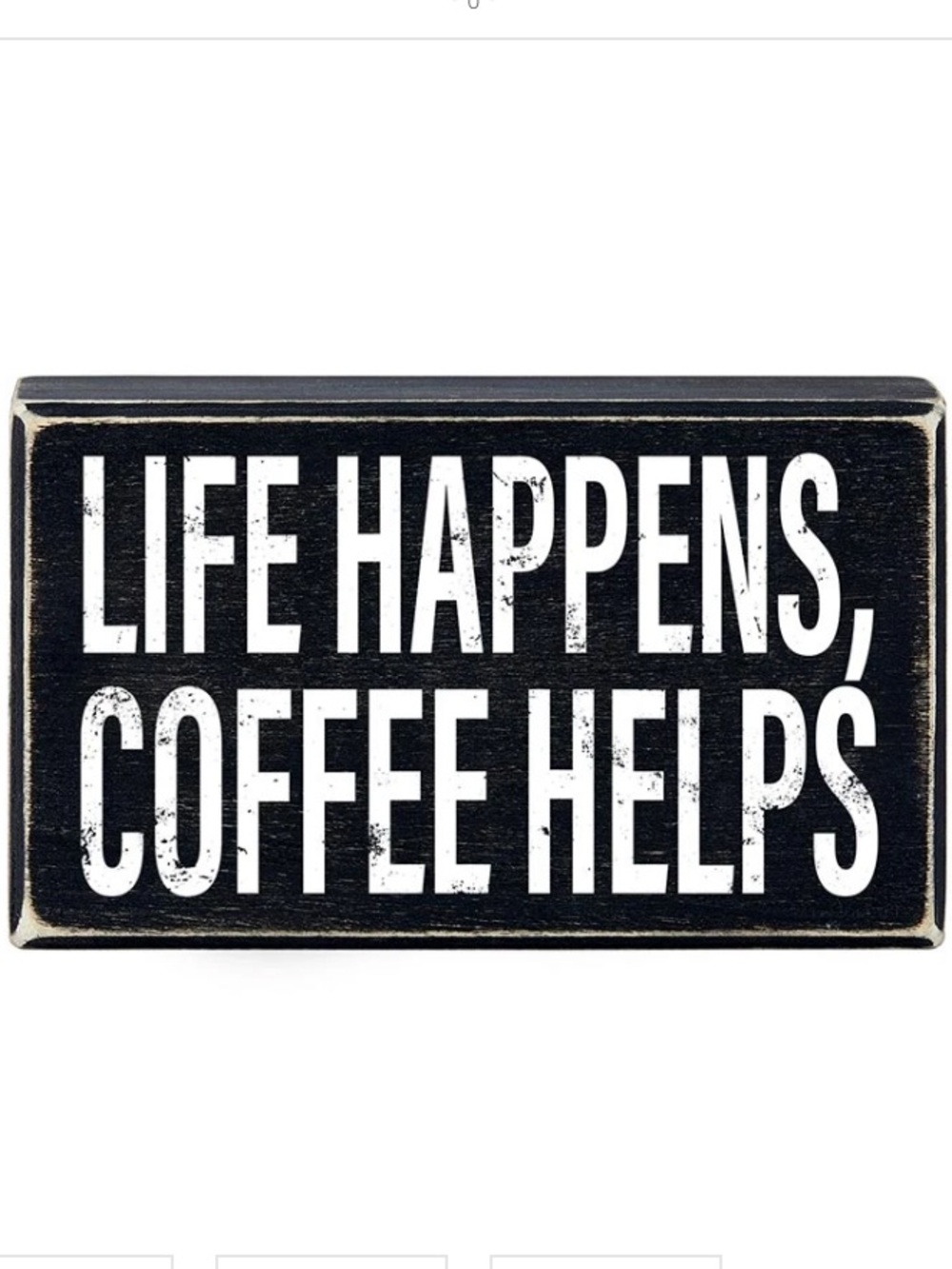 "Life Happens Coffee Helps " Wood Sign